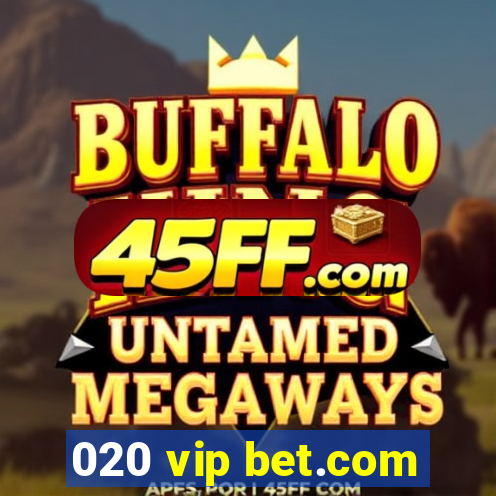020 vip bet.com